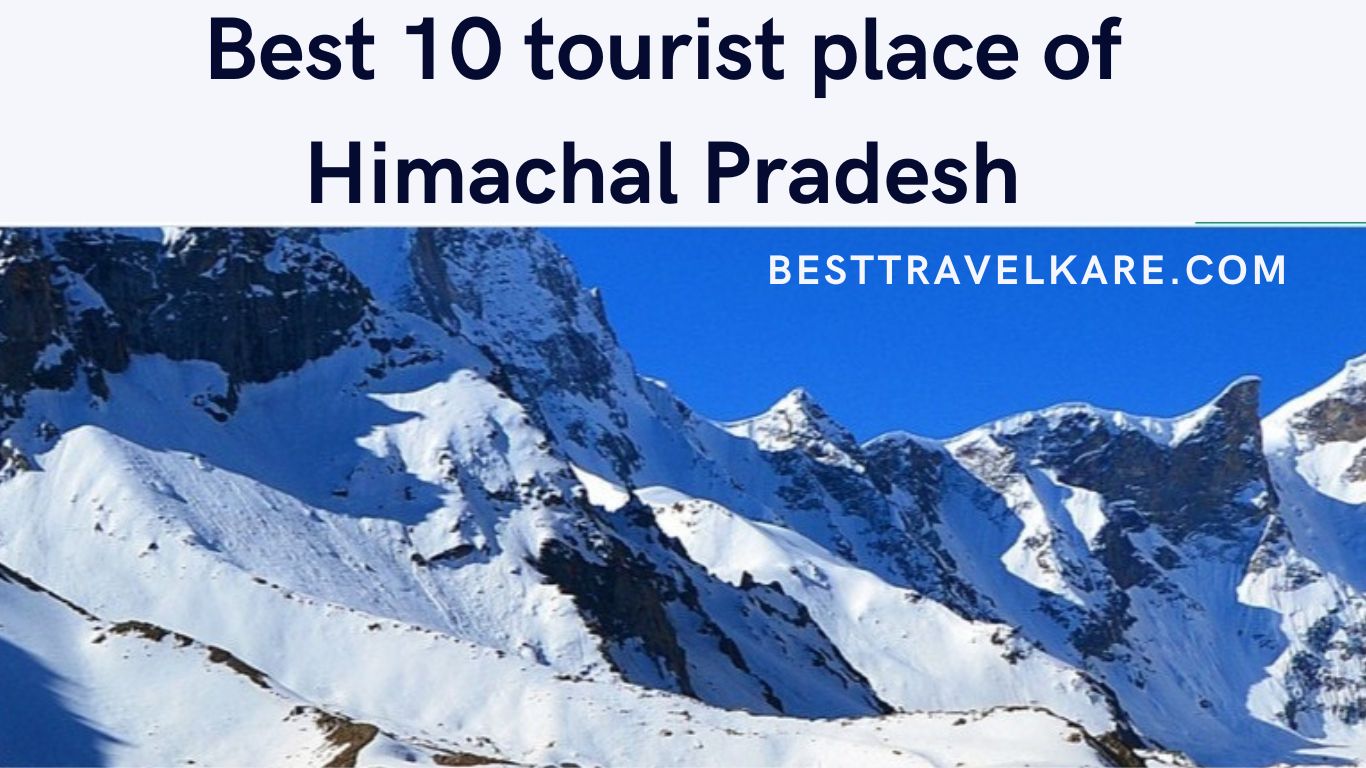Best 10 tourist place of Himachal Pradesh