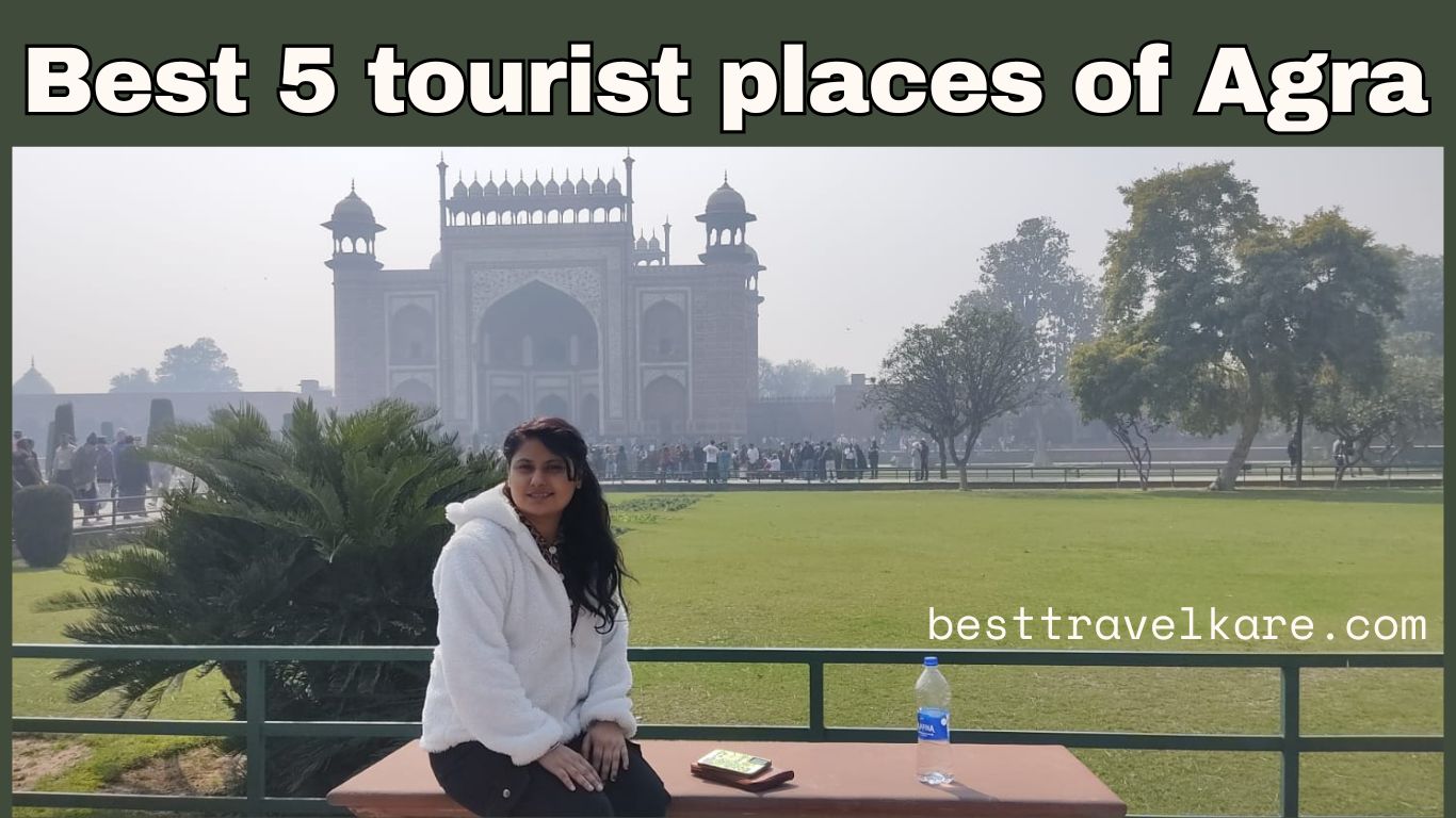 Best 5 tourist places of Agra